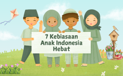 Membangun Karakter Sehat dan Berahlak Mulia Melalui 7 Kebiasaan Anak Indonesia Hebat